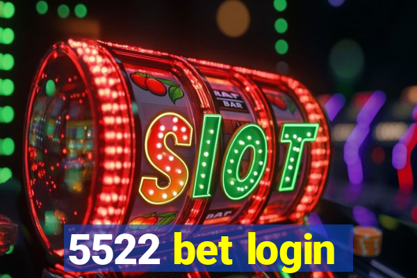 5522 bet login